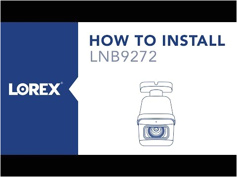 how to install the lnb9272 nocturnal security camera from lorex