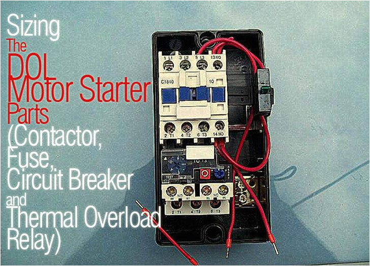sizing the dol motor starter parts contactor fuse circuit breaker and thermal overload relay