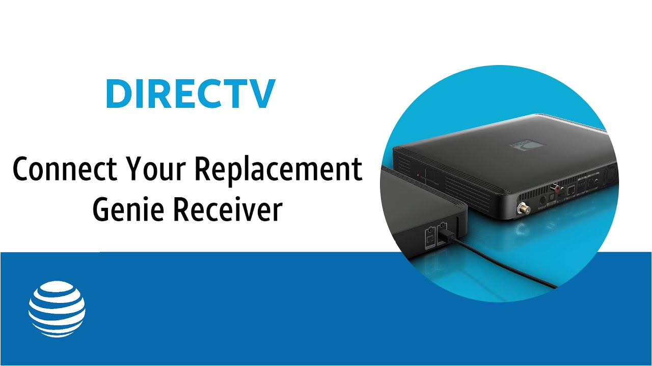 connect your replacement genie receiver at t directv